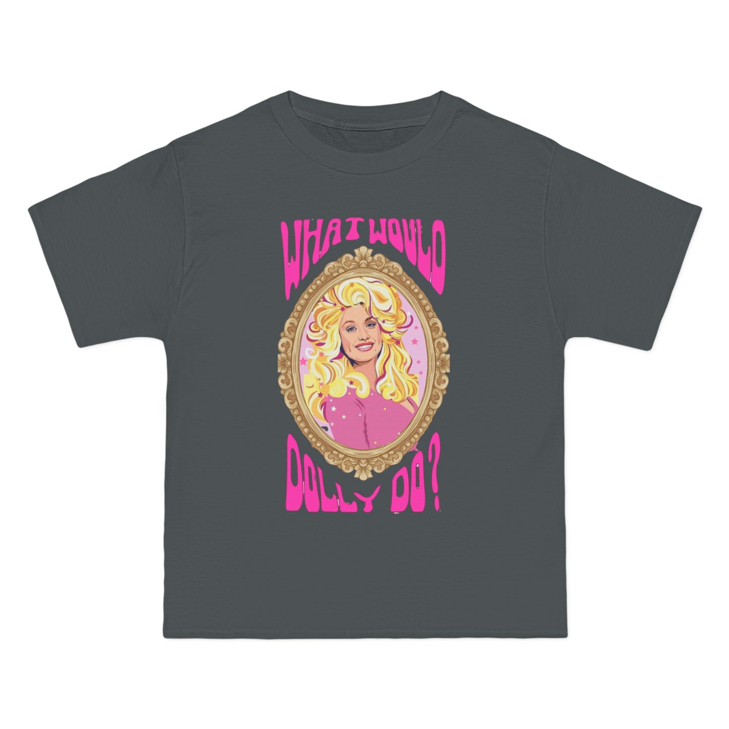 What would dolly do Beefy-T®  Short-Sleeve T-Shirt