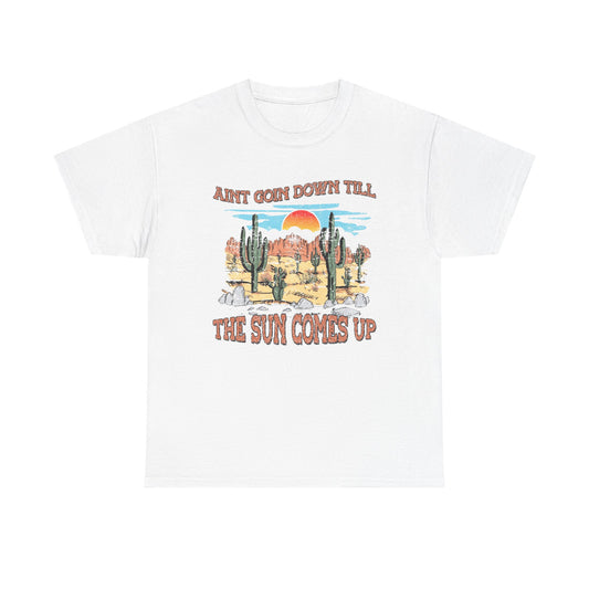 Graphic Tee — Desert Sunset “Ain’t Goin’ Down Till The Sun Comes Up”