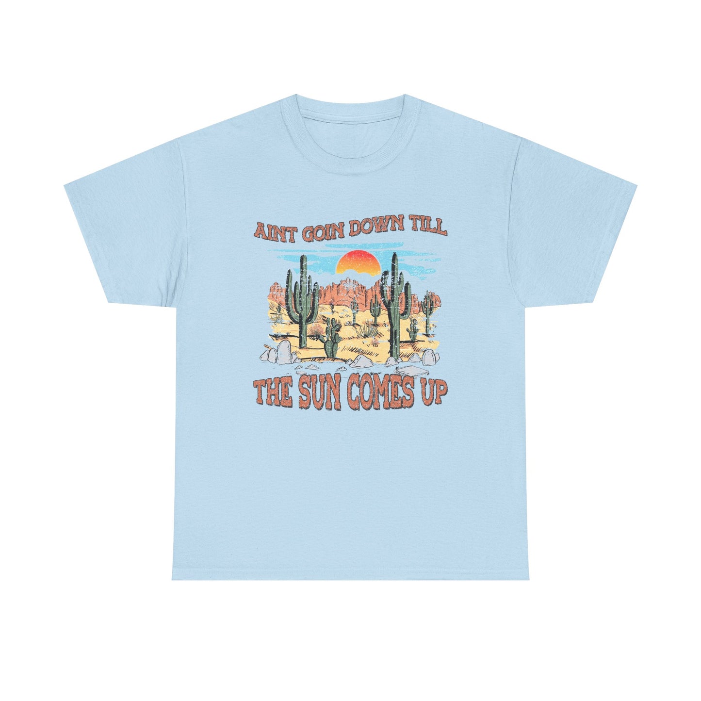 Graphic Tee — Desert Sunset “Ain’t Goin’ Down Till The Sun Comes Up”
