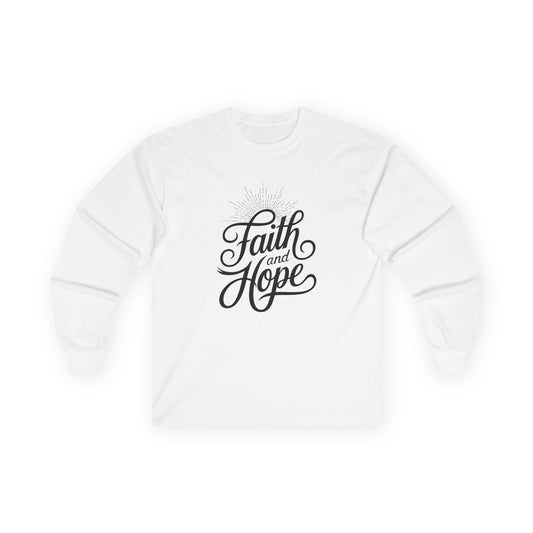 Faith and Hope Long Sleeve Tee — Inspirational Christian Shirt
