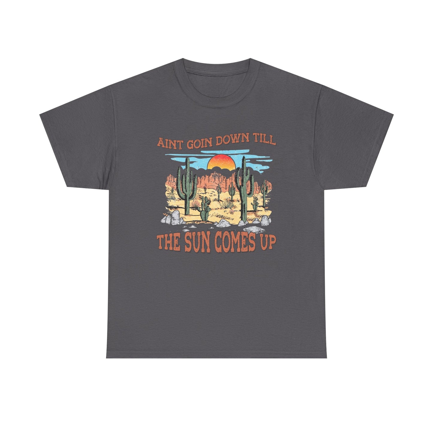 Graphic Tee — Desert Sunset “Ain’t Goin’ Down Till The Sun Comes Up”