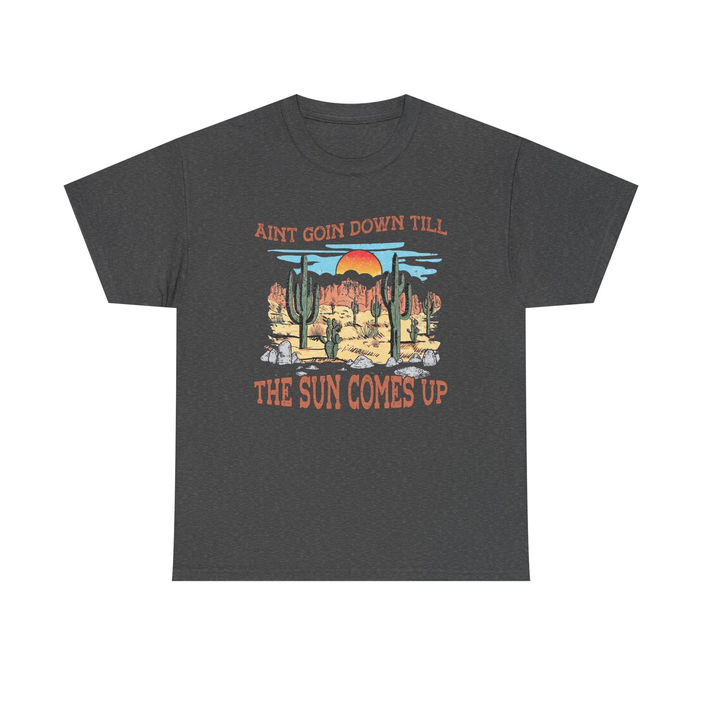 Graphic Tee — Desert Sunset “Ain’t Goin’ Down Till The Sun Comes Up”