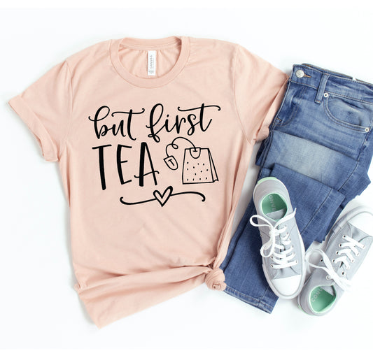 But First Tea T-shirt