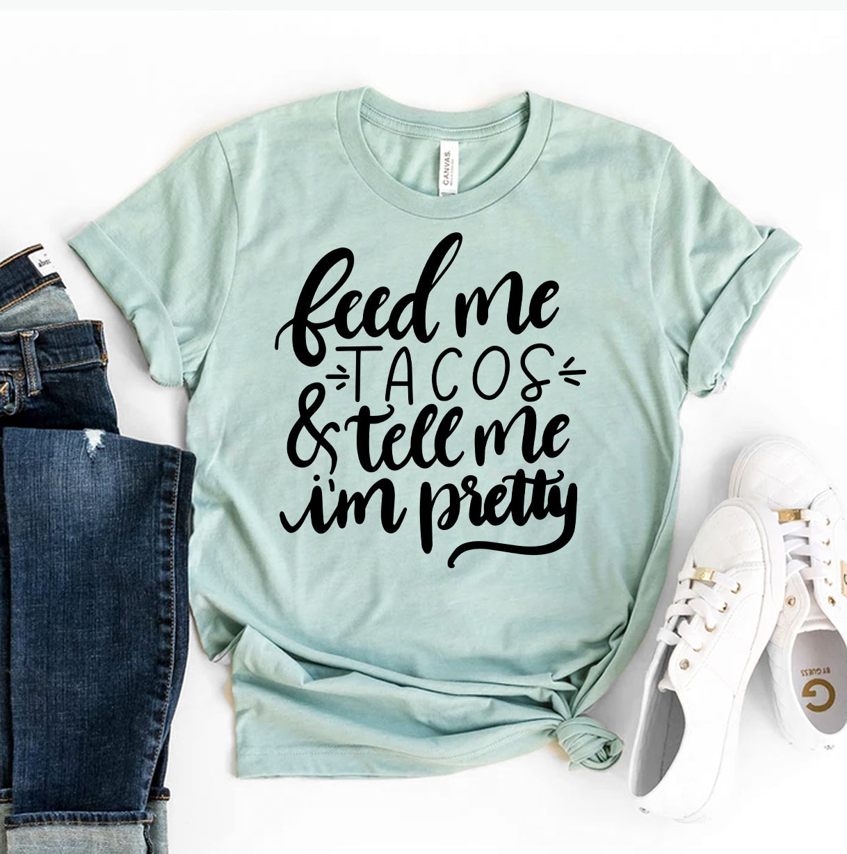 Feed Me Tacos & Tell Me I'm Pretty T-shirt